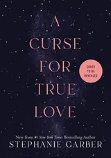 A Curse for True Love (Once Upon a Broken Heart, #3) by Stephanie Garber