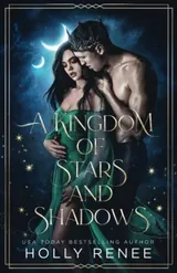 A Kingdom of Stars and Shadows (Stars and Shadows, #1) by Holly Renee