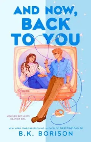 And Now, Back to You (Heartstrings, #2) by B.K. Borison