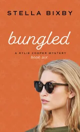 Bungled (Rylie Cooper Mysteries #6) by Stella Bixby