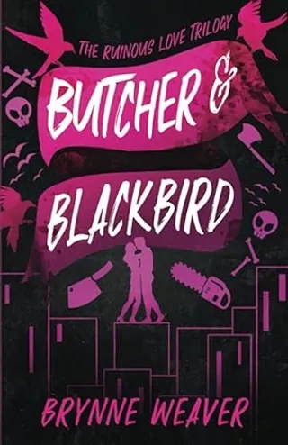 Butcher & Blackbird (The Ruinous Love Trilogy, #1) by Brynne Weaver