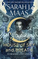House of Sky and Breath (Crescent City, #2) by Sarah J. Maas