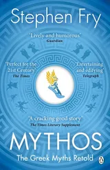 Mythos - The Greek Myths Retold (Stephen Fry's Great Mythology, #1) by Stephen Fry