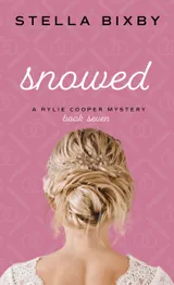 Snowed (Rylie Cooper Mysteries #7) by Stella Bixby