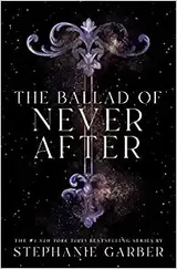 The Ballad of Never After (Once Upon a Broken Heart, #2) by Stephanie Garber