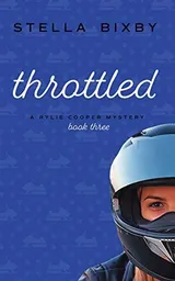 Throttled (Rylie Cooper Mysteries #3) by Stella Bixby