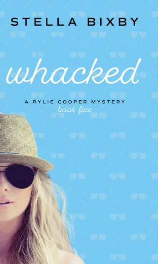 Whacked (Rylie Cooper Mysteries #5) by Stella Bixby